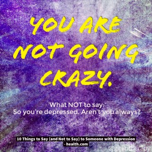 How to help someone in Depression - You are not going crazy