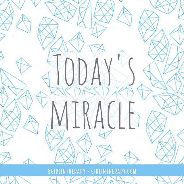 my personal miracles - girlintherapy