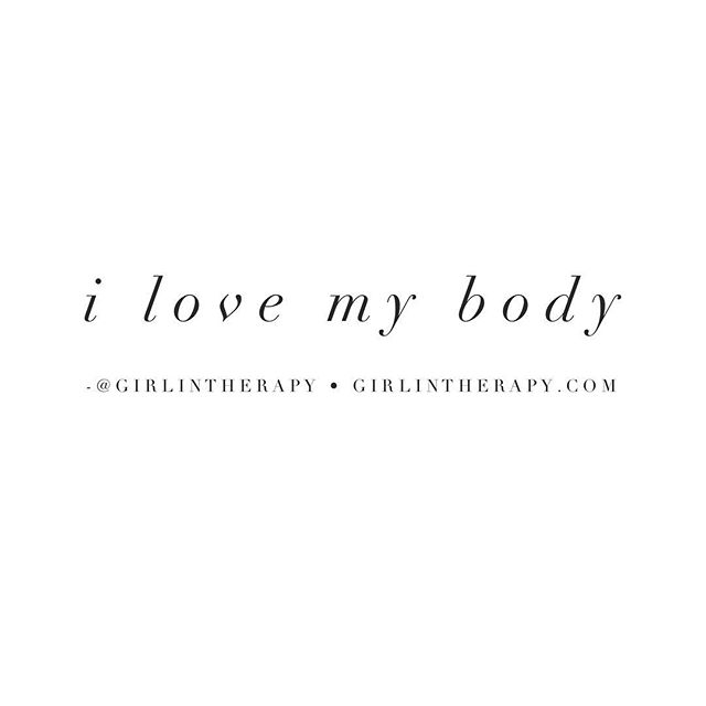 I love my body - girlintherapy