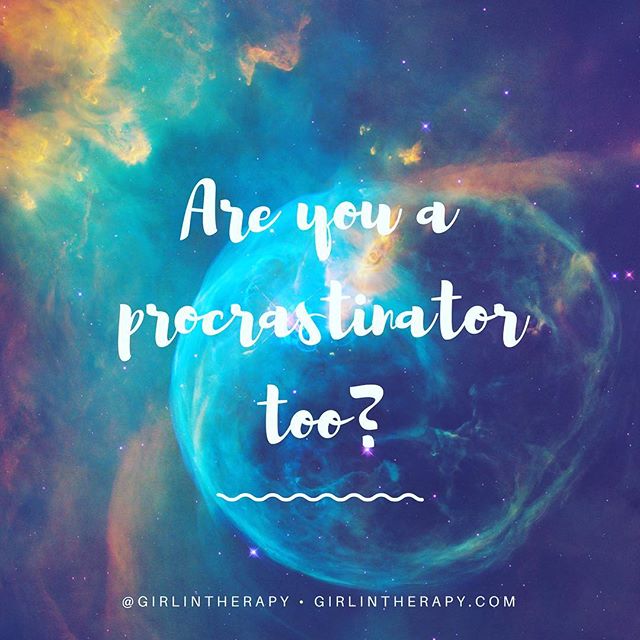 why procrastination problem - girlintherapy