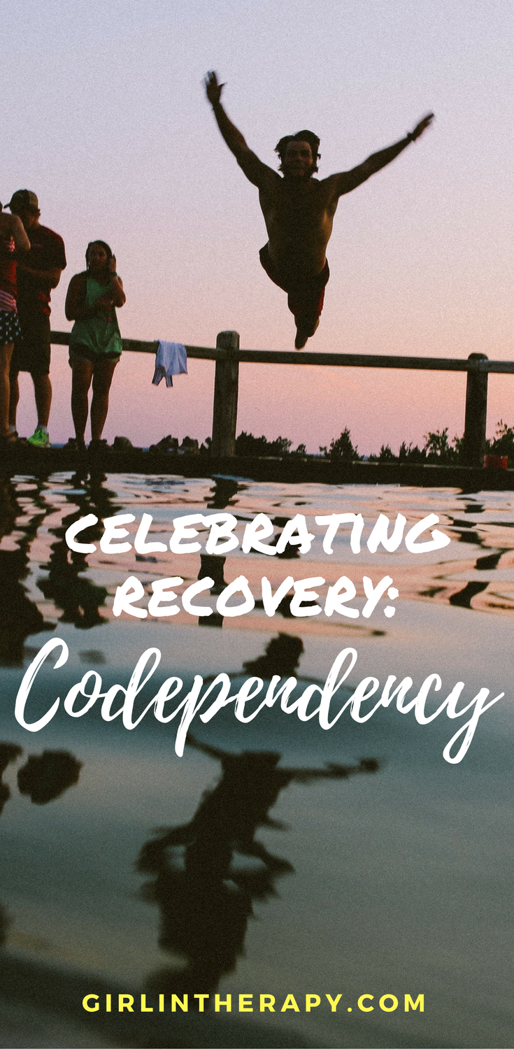 celebrate recovery codependency - pin - girlintherapy