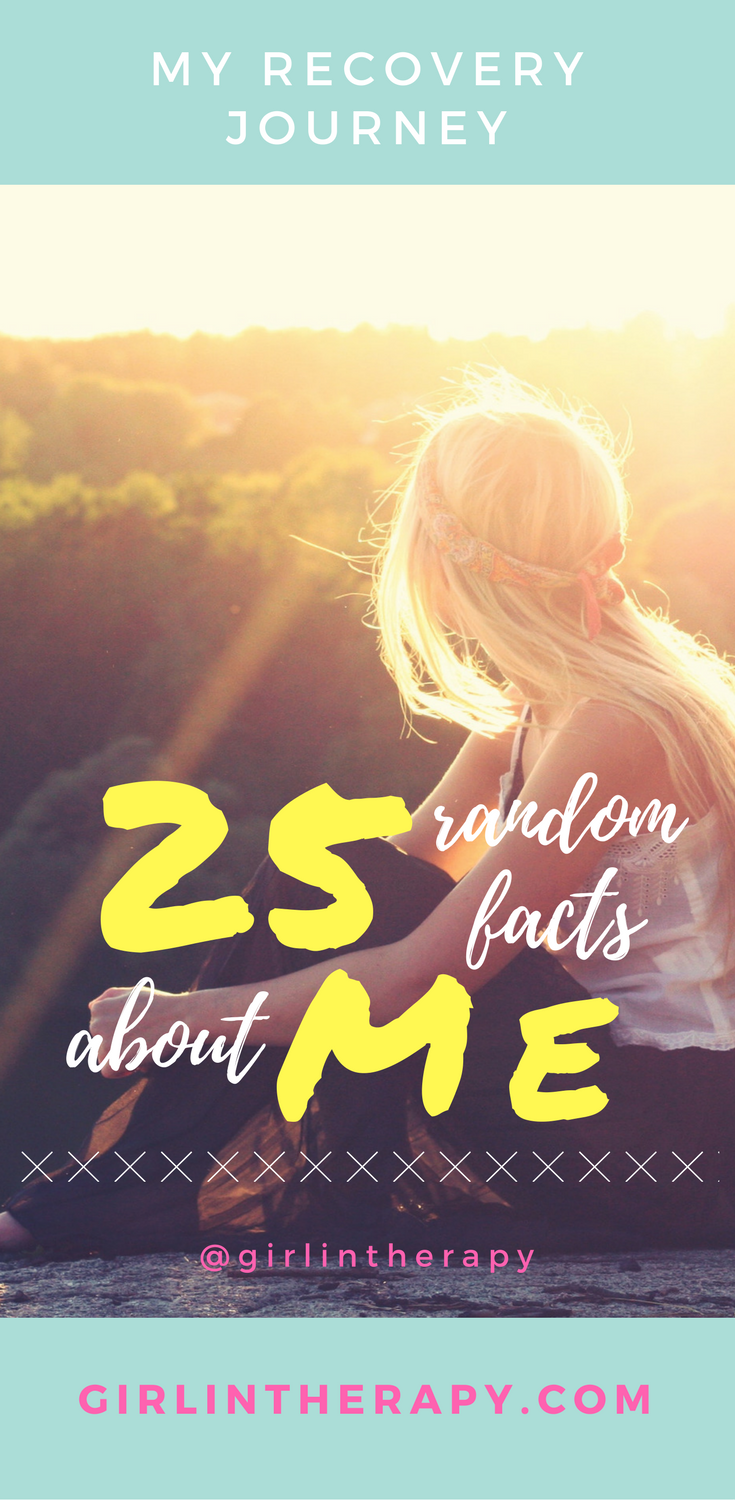 25 random facts me - Girl in Therapy
