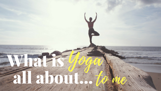 what is yoga all about to me - girlintherapy